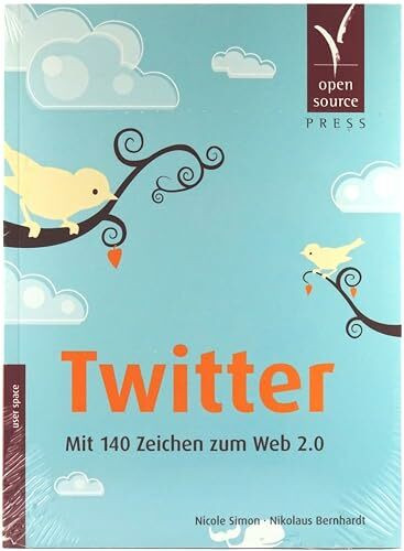 Twitter. Mit 140 Zeichen zum Web 2.0