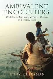 Ambivalent Encounters : Childhood, Tourism and Social Change in Banaras, India