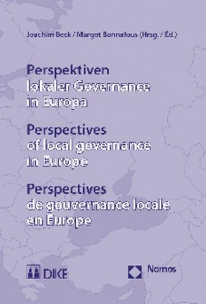 Perspektiven lokaler Governance in Europa. Perspectives of local governance in Europe. Perspectives de gouvernance locale en Europe