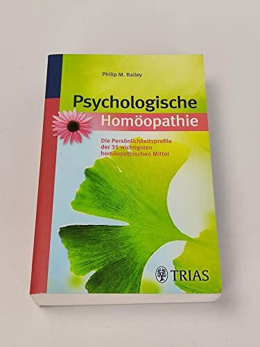 Psychologische Homöopathie: Die Persönlichkeitsprofile der 35 wichtigsten homöopathischen Mittel