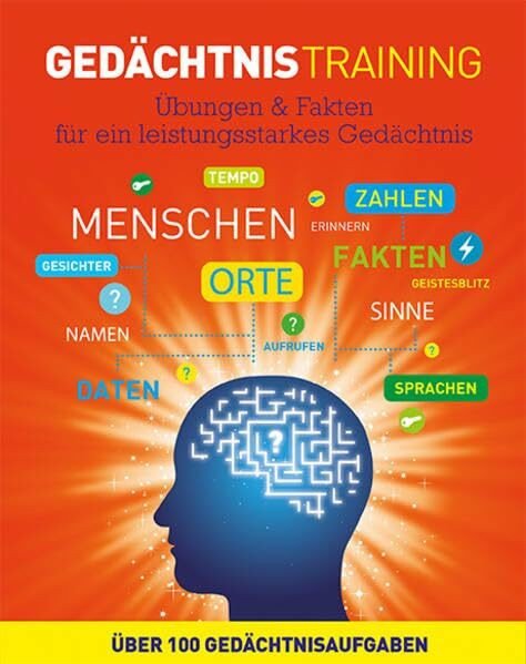 Denksport: Trainiere Dein Erinnerungsvermögen: Übungen & Fakten für ein leistungsstarkes Gedächtnis. Über 100 Gedächtnisaufgaben