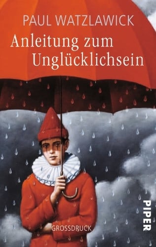 Anleitung zum Unglücklichsein (Piper Taschenbuch, Band 30139)