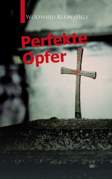 Perfekte Opfer: 13 Kurz-Krimis aus dem Mörderischen Rheinhessen
