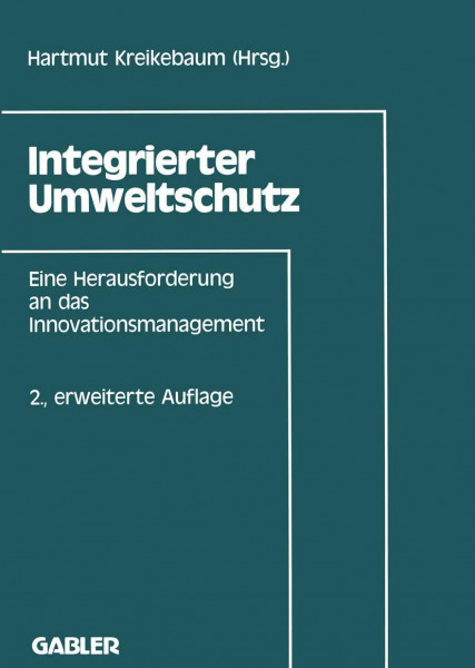 Integrierter Umweltschutz: Eine Herausforderung an das Innovationsmanagement (German Edition)