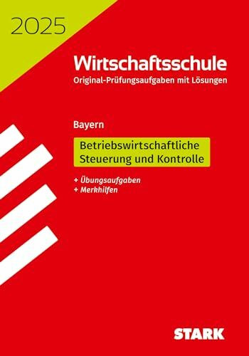 STARK Original-Prüfungen Wirtschaftsschule 2025 - Betriebswirtschaftliche Steuerung und Kontrolle - Bayern (Abschlussprüfungen)