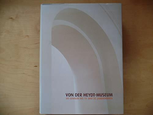 Von der Heydt-Museum Wuppertal. Die Gemälde des 19. und 20. Jahrhunderts
