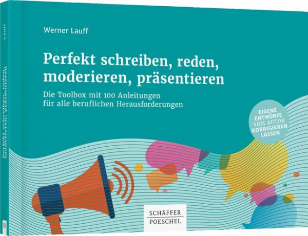 Perfekt schreiben, reden, moderieren, präsentieren: Die Toolbox mit 100 Anleitungen für alle beruflichen Herausforderungen