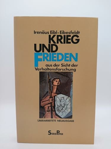 Irenäus Eibl-Eibesfeldt: Krieg und Frieden aus der Sicht der Verhaltensforschung