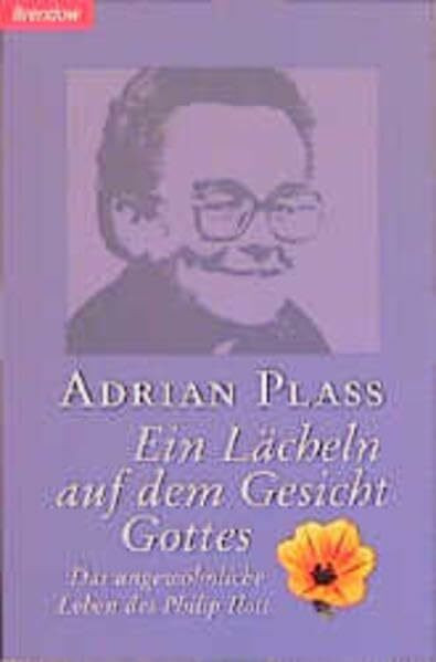 Ein Lächeln auf dem Gesicht Gottes: Das ungewöhnliche Leben des Philip Ilott