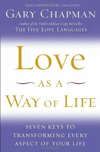 Love as a Way of Life: Seven Keys to Transforming Every Aspect of Your Life Love as a Way of Life: Seven Keys to Transforming Every Aspect of Your Life