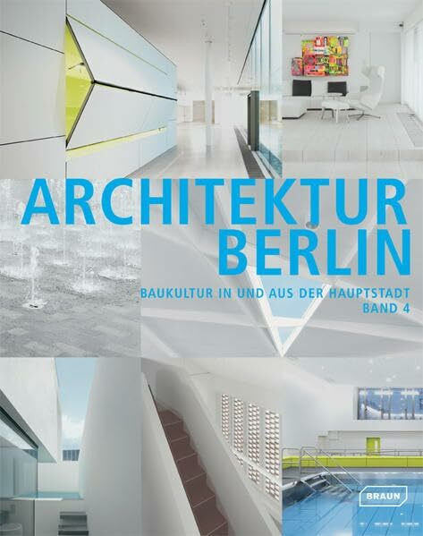 Architektur Berlin, Bd. 4: Baukultur in und aus der Hauptstadt