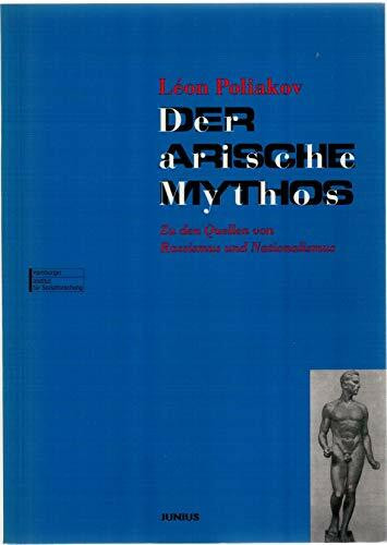 Der arische Mythos: Zu den Quellen von Rassismus und Nationalismus in Europa