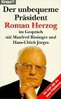 Der unbequeme Präsident: Roman Herzog im Gespräch mit Manfred Bissinger und Hans-Ulrich Jörges (Knaur Taschenbücher. Politik und Zeitgeschichte)