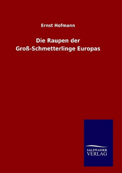 Die Raupen der Groß-Schmetterlinge Europas