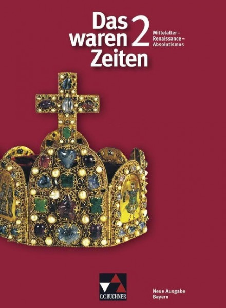 Das waren Zeiten. Jahrgangsstufe 7. Ausgabe für Bayern