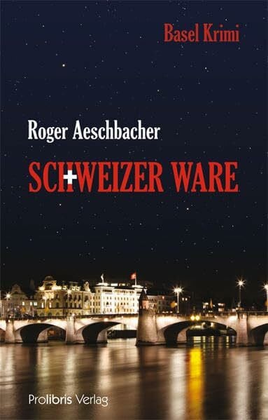 Schweizer Ware: Basel Krimi