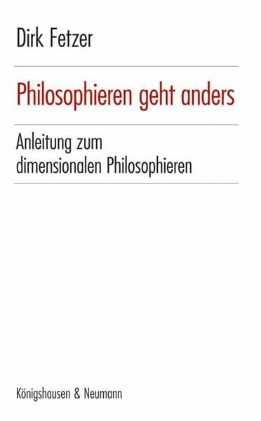 Philosophieren geht anders: Anleitung zum dimensionalen Philosophieren