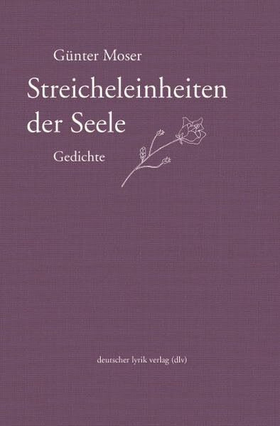 Streicheleinheiten der Seele: Gedichte (deutscher lyrik verlag)