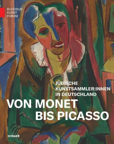 Von Monet bis Picasso. Jüdische Kunstsammler:innen der Moderne in Deutschland (Bucerius KUNST Forum)