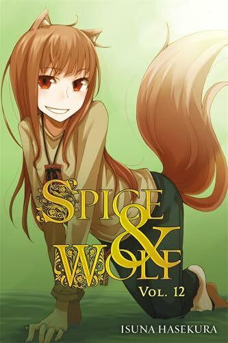 Spice and Wolf, Vol. 12 (light novel): Volume 12 (SPICE AND WOLF LIGHT NOVEL SC, Band 12)