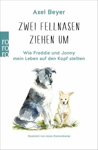 Zwei Fellnasen ziehen um: Wie Freddie und Jonny mein Leben auf den Kopf stellten Zwei Fellnasen ziehen um: Wie Freddie und Jonny mein Leben auf den Kopf stellten