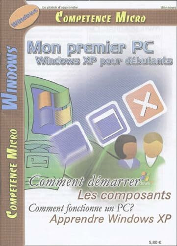 Mon premier PC : Windows XP pour débutants