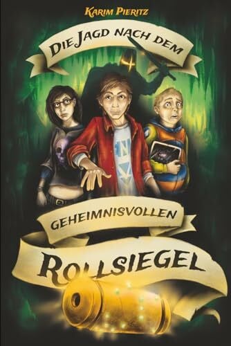 Die Jagd nach dem geheimnisvollen Rollsiegel: Abenteuer-Jugendbuch für coole Jungen und abenteuerlustige Mädchen (Geheimnisvolle Jagd, Band 1)