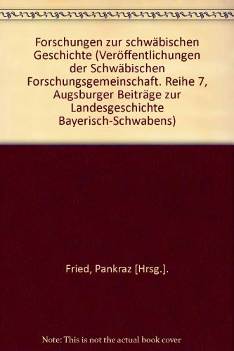 Forschungen zur schwäbischen Geschichte: Herausgegeben anlässlich des 40jährigen Bestehens der Schwäbischen Forschungsgemeinschaft und zur ... d. landesgeschichtl. Forschung in Augsburg