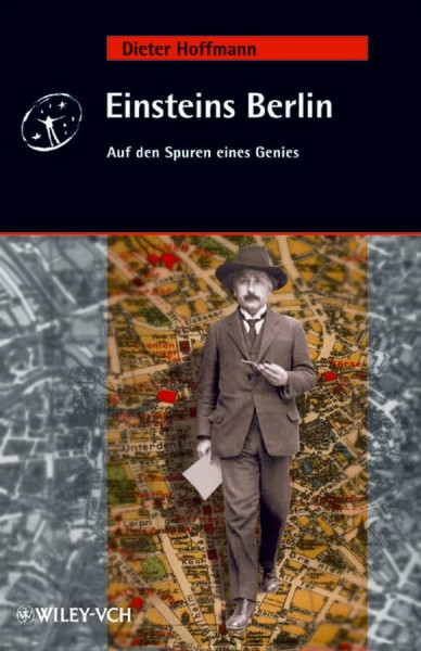Einsteins Berlin: Auf den Spuren eines Genies