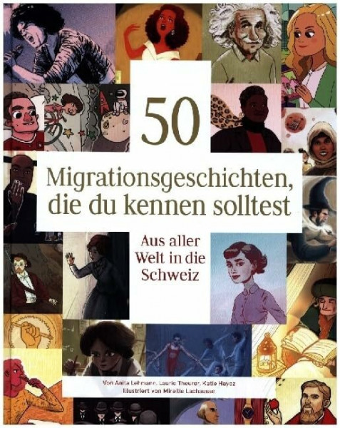 50 Migrationsgeschichten, die du kennen solltest: Aus aller Welt in die Schweiz