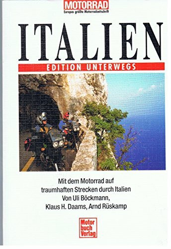 Italien Band 1. Edition Unterwegs. Mit dem Motorrad auf traumhaften Strecken durch Italien.