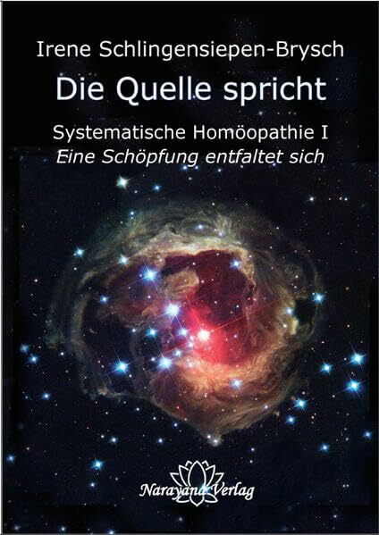 Die Quelle spricht - Systematische Homöopathie I: Kosmische Vielfalt und individuelles Talent