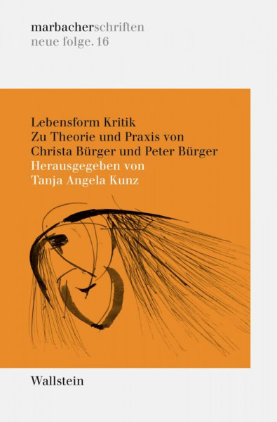 Lebensform Kritik: Zu Theorie und Praxis von Christa Bürger und Peter Bürger (marbacher schriften / neue folge) (DLAschriften/DLAwritings (ehemals: marbacher schriften. neue folgen))