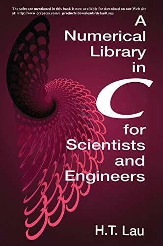 A Numerical Library in C for Scientists and Engineers (Symbolic & Numeric Computation)