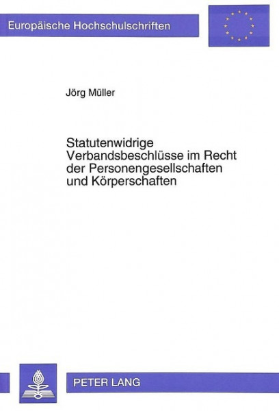 Statutenwidrige Verbandsbeschlüsse im Recht der Personengesellschaften und Körperschaften