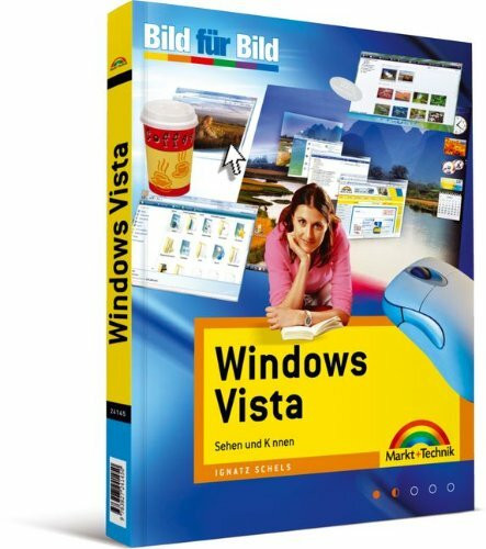Windows Vista - für alle Einsteiger , auf einen Blick, in Farbe: Sehen und Können (Bild für Bild)