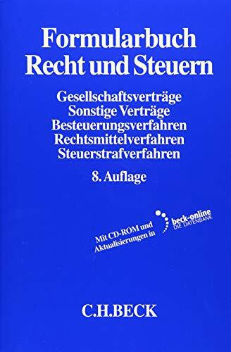 Formularbuch Recht und Steuern: Gesellschaftsverträge, Sonstige Verträge, Besteuerungsverfahren, Rechtsmittelverfahren, Steuerstrafverfahren