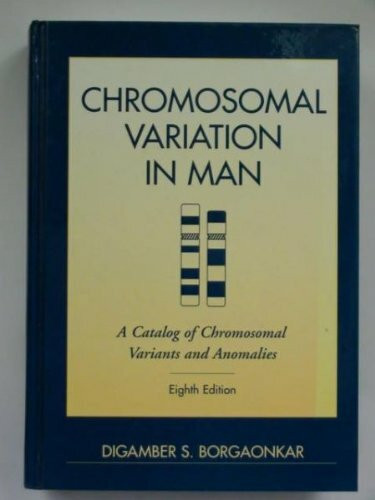Chromosomal Variation in Man: A Catalog of Chromosomal Variants and Anomalies