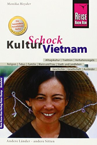 Reise Know-How KulturSchock Vietnam: Alltagskultur, Traditionen, Verhaltensregeln, ...