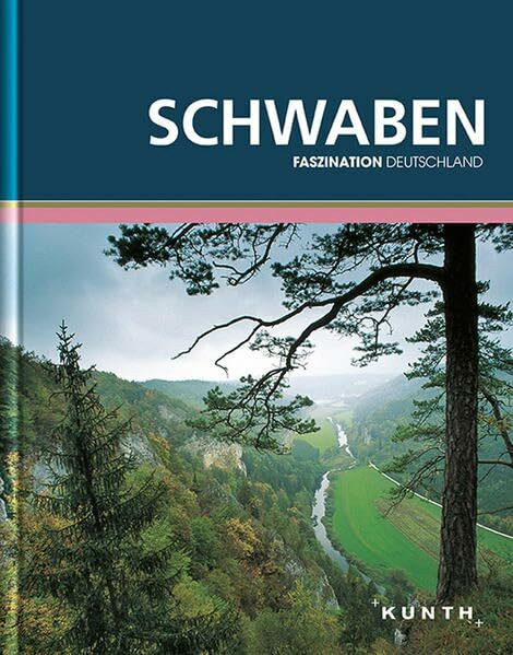 KUNTH Faszination Deutschland, Schwaben: Faszination Deutschland