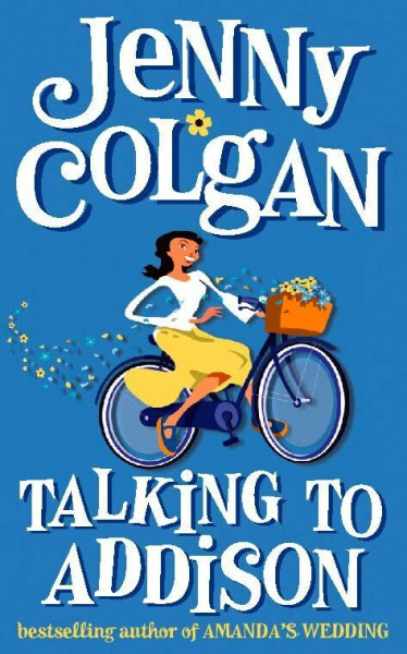 Talking to Addison: a feel good romantic comedy from the Sunday Times bestselling author of The Endless Beach