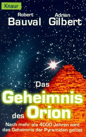 Das Geheimnis des Orion: Nach mehr als 4000 Jahren wird das Geheimnis der Pyramiden gelöst (Knaur Taschenbücher. Sachbücher)
