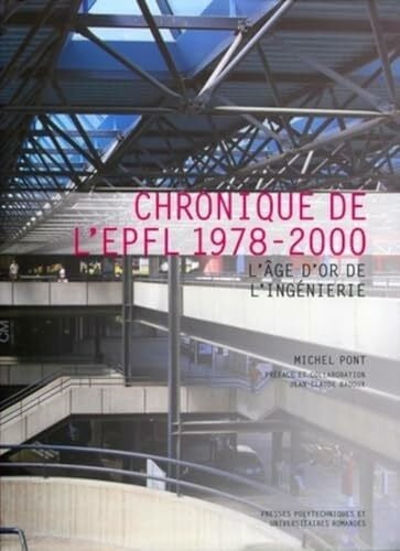 Chronique de l'EPFL 1978-2000: L'âge d'or de l'ingénierie.