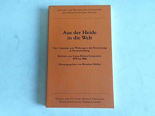 Aus der Heide in die Welt. Vom Ursprung und Wirkungen der Erweckung in Hermannsburg. Referate aus Louis-Harms-Symposien 1978 bis 1986. (= Quellen und Beiträge zur Geschichte der Hermannsburger Mission