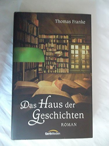 Gerth Medien Das Haus Der Geschichten, Roman.