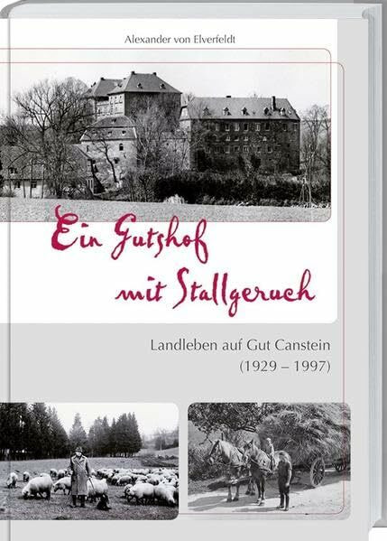 Ein Gutshof mit Stallgeruch: Landleben auf Gut Canstein (1929-1997).
