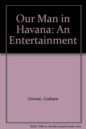 Our Man in Havana: An Entertainment