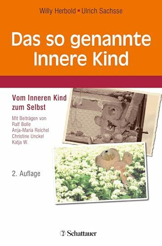 Das so genannte Innere Kind: Vom Inneren Kind zum Selbst