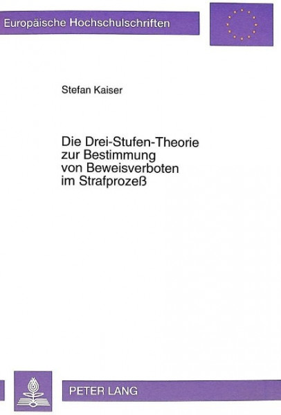 Die Drei-Stufen-Theorie zur Bestimmung von Beweisverboten im Strafprozeß