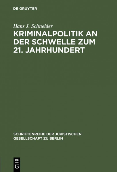 Kriminalpolitik an der Schwelle zum 21. Jahrhundert: Eine vergleichende Analyse zur Inneren Sicherheit. Erweiterter Vortrag gehalten vor der ... Gesellschaft zu Berlin, 155, Band 155)